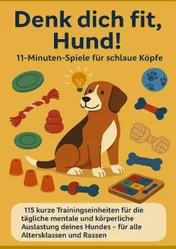 Omslag van Denk dich fit, Hund! – 11-Minuten-Spiele für schlaue Köpfe (Ein liebevolles Geschenk für Familien, Senior:innen & Hundeliebhaber:innen)