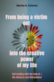 Omslag van From being a victim out into the creative power of my life