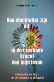 Omslag van Van slachtoffer zijn uit in de creatieve kracht van mijn leven