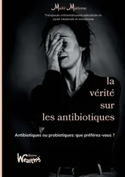 Omslag van la vérité sur les antibiotiques