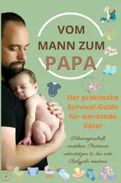 Omslag van Vom Mann zum Papa:Der praktische Survival-Guide für werdende Väter(Das perfekte Geschenk für werdende Väter)