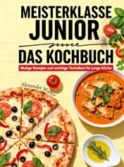 Omslag van Meisterklasse Junior – Das Kochbuch