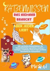 Omslag van KATZENWISSEN, DAS NIEMAND BRAUCHT – ABER JEDER LIEBT 160 verrückte Katzenfakten, die Katzenliebhaber sprachlos machen