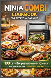 Omslag van Ninja Combi Cookbook for Everyday Cooking 100 Easy Recipes Ready in Under 30 Minutes – From Breakfast to Dinner · Including Ninja Combi Meals