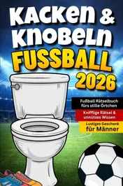 Omslag van Kacken & Knobeln: Fußball Rätselbuch fürs stille Örtchen mit kniffligen Rätseln & unnützem Wissen | Lustiges Geschenk für Männer