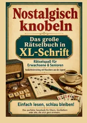 Omslag van Nostalgisch knobeln – Das große Rätselbuch in XL-Schrift: Rätselspaß für Erwachsene & Senioren: Gedächtnistraining mit Klassikern aus der Jugend