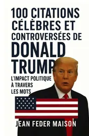 Omslag van 100 Citations Célèbres et Controversés de Donald Trump