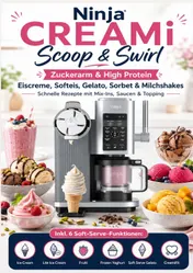 Omslag van Ninja CREAMi Scoop & Swirl – Zuckerarm & High Protein Eiscreme, Softeis, Gelato, Sorbet & Milchshakes – schnelle Rezepte mit Mix-Ins, Saucen & Topping