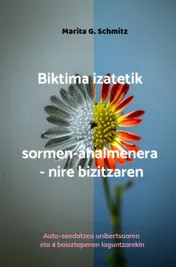 Omslag van Biktima izatetik sormen-ahalmenera - nire bizitzaren