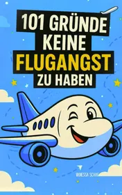 Omslag van 101 Gründe, warum du keine Flugangst haben musst