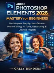 Omslag van Adobe Photoshop Elements 2026 Mastery for Beginners