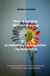 Omslag van Mula sa pagiging biktima hanggang sa malikhaing kapangyarihan - ng aking buhay