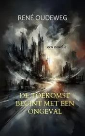 Omslag van De Toekomst begint met een Ongeval