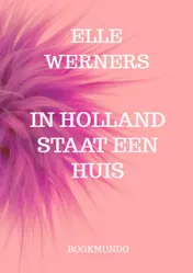 Omslag van IN HOLLAND STAAT EEN HUIS