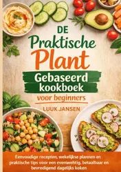 Omslag van DE Praktische Plant Gebaseerd kookboek voor beginners