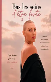 Omslag van Bas les seins d'être forte