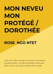 Omslag van MON NEVEU MON PROTÉGÉ / DOROTHÉE MA DOULEUR SILENCIEUSE.