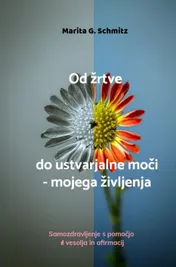 Omslag van Od žrtve do ustvarjalne moči - mojega življenja