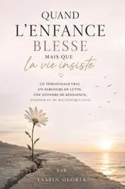 Omslag van Quand l’enfance blesse mais que la vie insiste