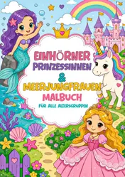 Omslag van Einhörner Prinzessinnen & Meerjungfrauen Malbuch
