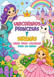 Omslag van Libro para Colorear - Unicornios, Princesas y Sirenas