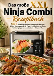 Omslag van Das große XXL Ninja Combi Rezeptbuch 140+ vielseitige Rezepte für Kochen, Backen, Grillen, Dampfgaren & Air Fryen