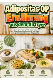 Omslag van Adipositas-OP Ernährung aus dem Airfryer: Magenfreundliche Rezepte für jede Phase – proteinreich, fettarm und alltagstauglich