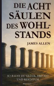 Omslag van James Allen: Die acht Säulen des Wohlstands (Eight Pillars of Prosperity)