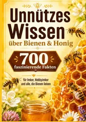 Omslag van Unnützes Wissen über Bienen & Honig : 700 faszinierende Fakten für Imker, Hobbyimker und alle, die Bienen lieben