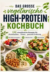 Omslag van Das vegetarische High-Protein-Kochbuch Eiweißreiche Rezepte für Muskelaufbau, Fitness & gesunde Ernährung