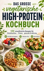 Omslag van Das vegetarische High-Protein-Kochbuch Eiweißreiche Rezepte für Muskelaufbau, Fitness & gesunde Ernährung