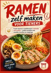 Omslag van Ramen zelf maken voor tieners: Coole Japanse noedelsoepen makkelijk zelf maken – snelle recepten met noedels, bouillon en toppings