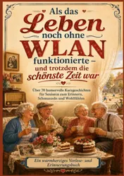 Omslag van Als das Leben noch ohne WLAN funktionierte – und trotzdem die schönste Zeit war (Das perfekte Senioren Geschenk)
