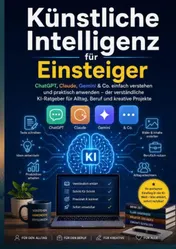 Omslag van Künstliche Intelligenz für Einsteiger: ChatGPT, Claude, Gemini & Co. einfach verstehen und praktisch anwenden
