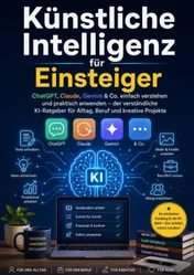 Omslag van Künstliche Intelligenz für Einsteiger: ChatGPT, Claude, Gemini & Co. einfach verstehen und praktisch anwenden