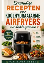 Omslag van Eenvoudige recepten voor koolhydraatarme airfryers voor drukke gezinnen