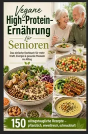 Omslag van Vegane High-Protein-Ernährung für Senioren :Das einfache Kochbuch für mehr Kraft, Energie & gesunde Muskeln im Alltag
