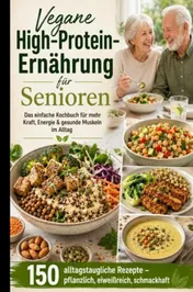 Omslag van Vegane High-Protein-Ernährung für Senioren :Das einfache Kochbuch für mehr Kraft, Energie & gesunde Muskeln im Alltag