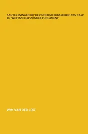 Omslag van Aantekeningen bij 'De ondefinieerbaarheid van taal' en 'Wetenschap zonder fundament'