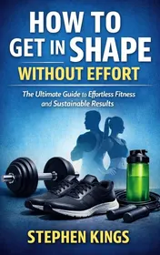 Omslag van How to Get in Shape Without Effort