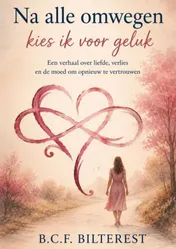 Omslag van Na alle omwegen kies ik voor geluk
