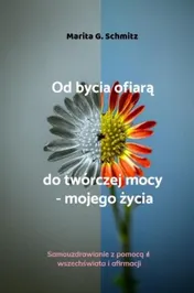 Omslag van Od bycia ofiarą do twórczej mocy - mojego życia
