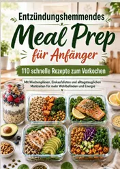 Omslag van ENTZÜNDUNGSHEMMENDES MEAL PREP für Anfänger: 110 schnelle Rezepte für jeden Tag