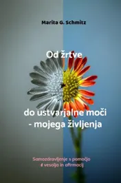 Omslag van Od žrtve do ustvarjalne moči - mojega življenja