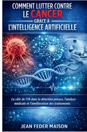 Omslag van Comment lutter contre le cancer grâce à l’Intelligence Artificielle