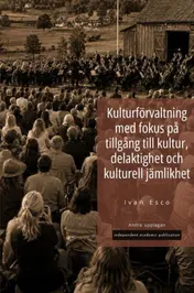 Omslag van Kulturförvaltning med fokus på tillgång till kultur, delaktighet och kulturell jämlikhet