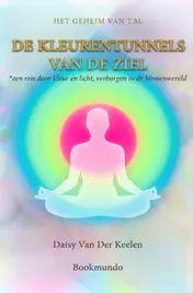 Omslag van DE KLEURENTUNNELS VAN DE ZIEL