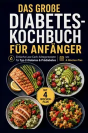 Omslag van Das große Diabetes-Kochbuch für Anfänger: Einfache Low-Carb-Alltagsrezepte für Typ-2-Diabetes & Prädiabetes | Mit 4-Wochen-Plan