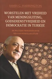 Omslag van Worstelen met vrijheid van meningsuiting, godsdienstvrijheid en democratie in Turkije