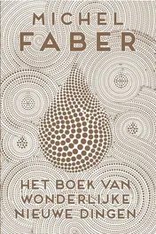 Omslag van Het boek van wonderlijke nieuwe dingen